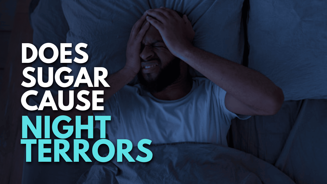 Does Sugar Cause Night Terrors Thumbnail