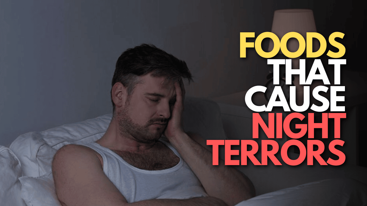Foods That Cause Night Terrors Thumbnail