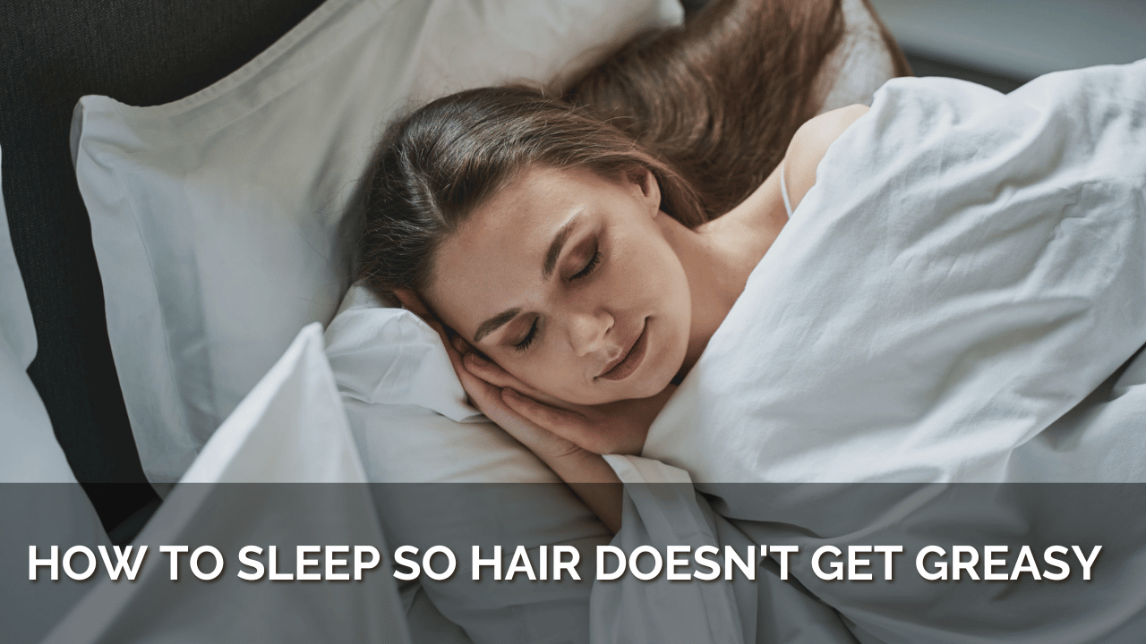 How to Sleep So Hair Doesn't Get Greasy Thumbnail