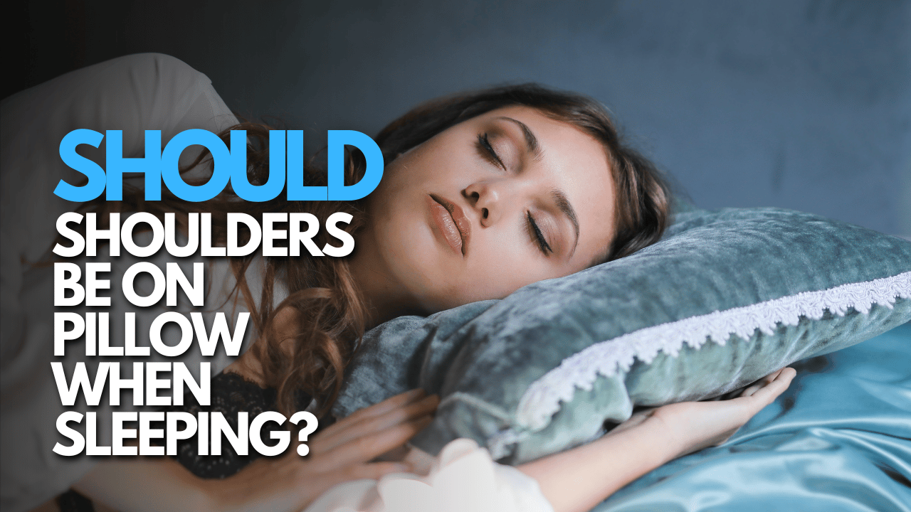 Should Shoulders Be on Pillow When Sleeping Thumbnail