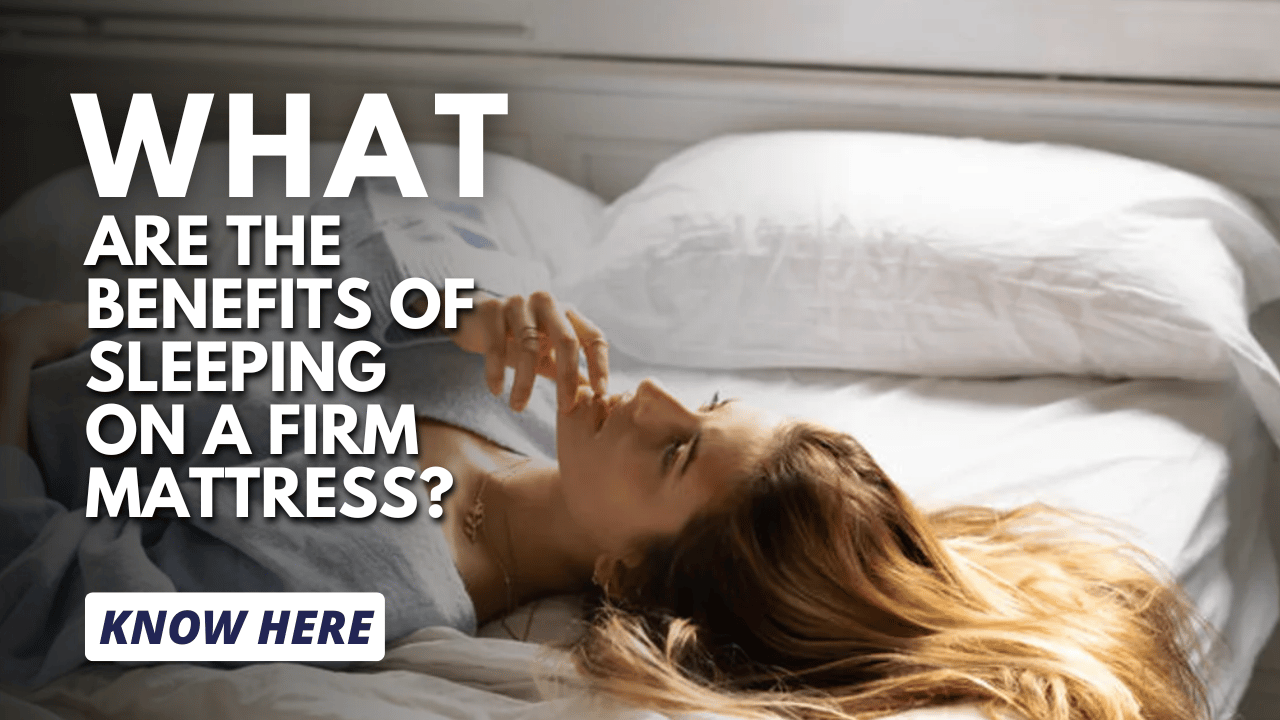 What Are The Benefits Of Sleeping On A Firm Mattress Know Here Thumbnail